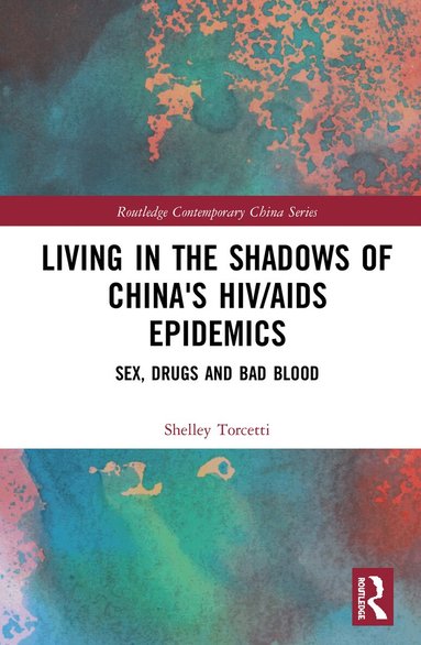 Shelley Torcetti - Living in the Shadows of China's HIV/AIDS Epidemics, Inbunden