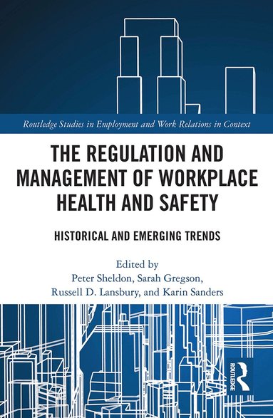 Peter Sheldon, Sarah Gregson, Russell Lansbury, Karin Sanders - Regulation and Management of Workplace Health and Safety, Inbunden