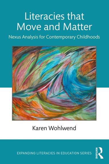 Karen Wohlwend - Literacies that Move and Matter, Häftad