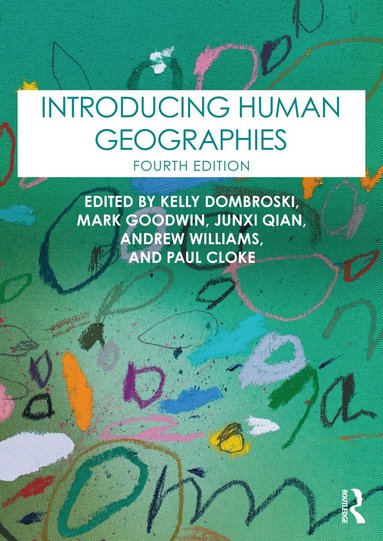 Kelly Dombroski, Mark Goodwin, Junxi Qian, Andrew Williams, Paul Cloke - Introducing Human Geographies, Häftad