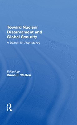 Toward Nuclear Disarmament And Global Security 1