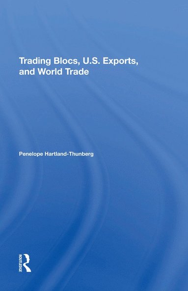 bokomslag Trading Blocs, U.s. Exports, And World Trade