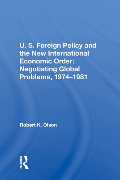 bokomslag U.S. Foreign Policy And The New International Economic Order