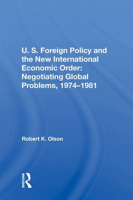Robert K Olson, Robert K. Olson - U.S. Foreign Policy And The New International Economic Order, Inbunden