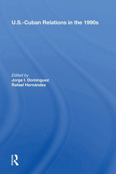 Jorge I Dominguez - U.s.-cuban Relations In The 1990s, Inbunden