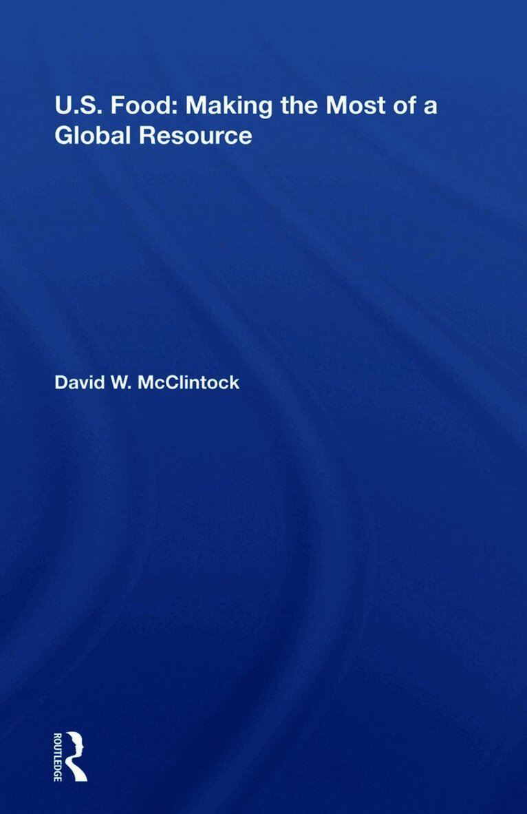David W. Mcclintock, David W. McClintock - U.S. Food: Making The Most Of A Global Resource, Inbunden