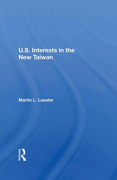 bokomslag U.S. Interests In The New Taiwan