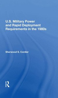 bokomslag U.s. Military Power And Rapid Deployment Requirements In The 1980s