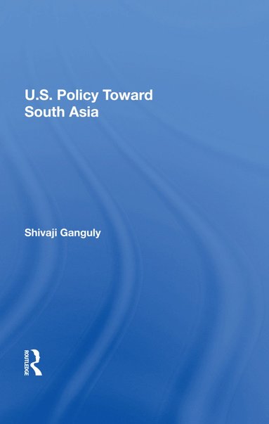 bokomslag U.S. Policy Toward South Asia