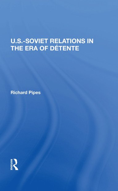 bokomslag U.s.-soviet Relations In The Era Of Detente