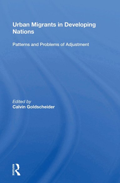 Calvin Goldscheider - Urban Migrants In Developing Nations, Inbunden