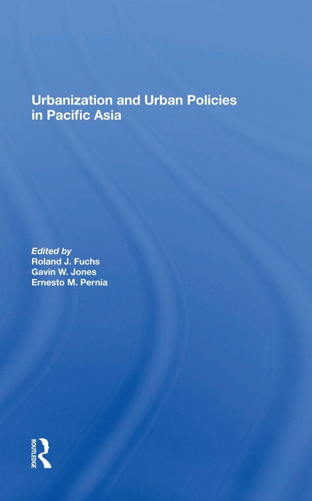 Roland J Fuchs, Roland J. Fuchs - Urbanization And Urban Policies In Pacific Asia, Inbunden