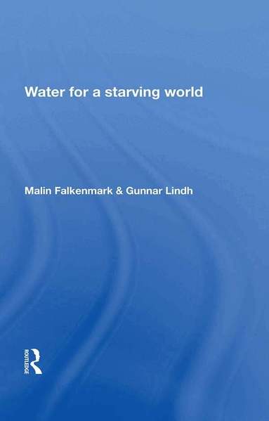Malin Falkenmark, Gunnar Lindh - Water For a Starving World, Inbunden