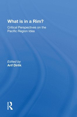 Arif Dirlik - What Is In A Rim?, Inbunden