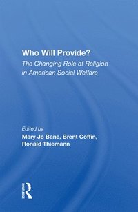 bokomslag Who Will Provide? The Changing Role Of Religion In American Social Welfare