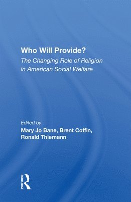 Who Will Provide? The Changing Role Of Religion In American Social Welfare