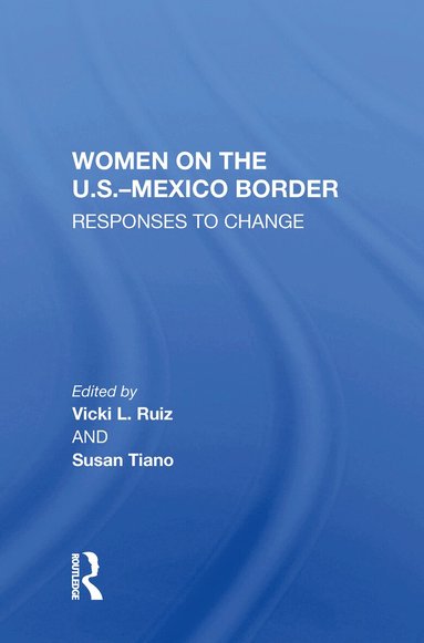 Vicki Ruiz - Women On The U.S.-Mexico Border, Inbunden