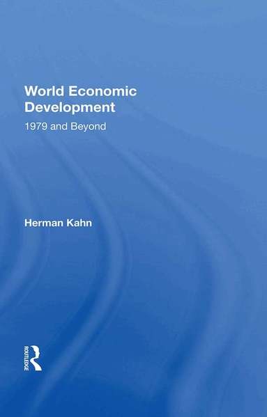 Herman Kahn - World Economic Development, Inbunden