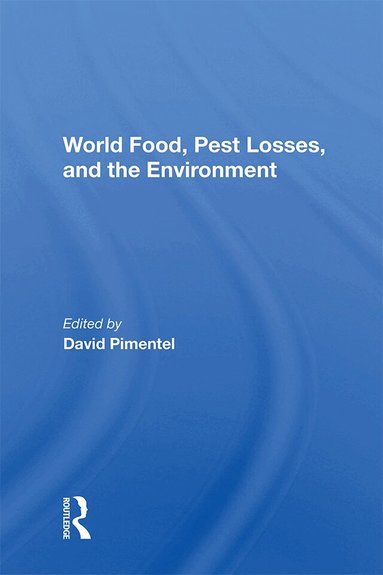 David Pimentel - World Food, Pest Losses, And The Environment, Inbunden