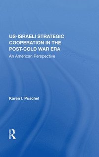bokomslag U.S. - Israeli Strategic Cooperation In The Post-cold War Era