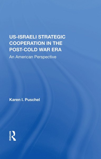 bokomslag U.S. - Israeli Strategic Cooperation In The Post-cold War Era