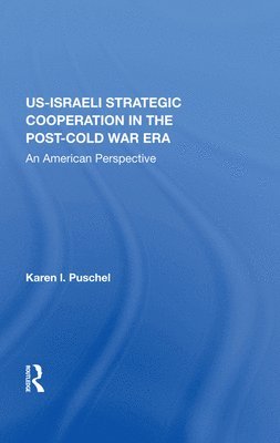 U.S. - Israeli Strategic Cooperation In The Post-cold War Era 1