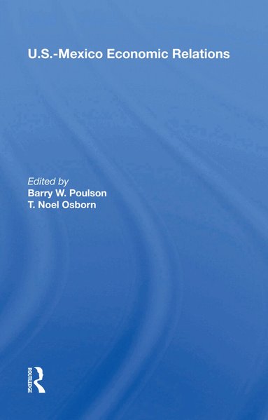 Barry W. Poulson - U.S.-Mexico Economic Relations, Inbunden