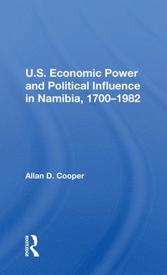U.S. Economic Power And Political Influence In Namibia, 1700-1982 1