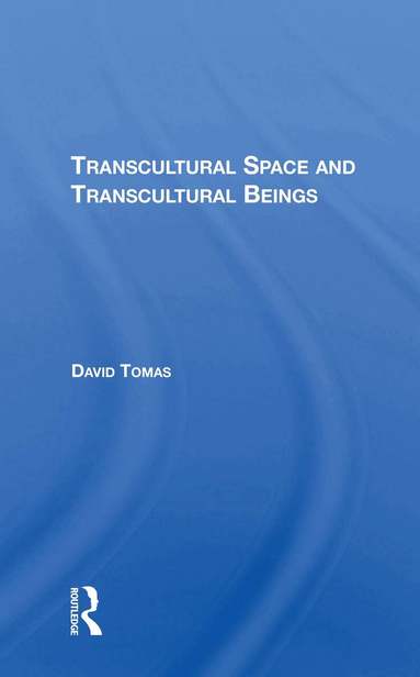 David Tomas - Transcultural Space And Transcultural Beings, Häftad