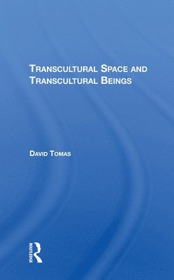 David Tomas - Transcultural Space And Transcultural Beings, Häftad
