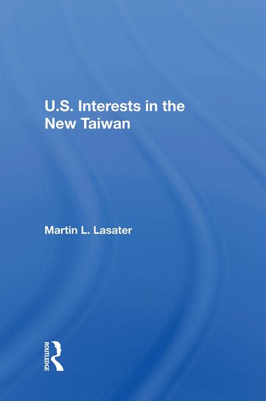 bokomslag U.S. Interests In The New Taiwan