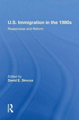 David E Simcox, David E. Simcox - U.S. Immigration In The 1980s, Häftad