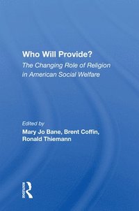 bokomslag Who Will Provide? The Changing Role Of Religion In American Social Welfare