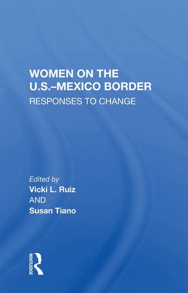 Vicki Ruiz - Women On The U.S.-Mexico Border, Häftad