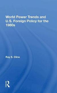 bokomslag World Power Trends And U.S. Foreign Policy For The 1980s