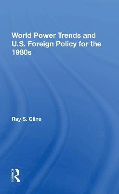 World Power Trends And U.S. Foreign Policy For The 1980s 1