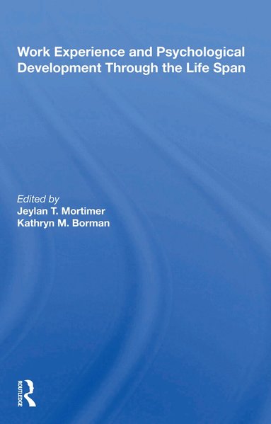 Jeylan T Mortimer - Work Experience And Psychological Development Through The Life Span, Häftad