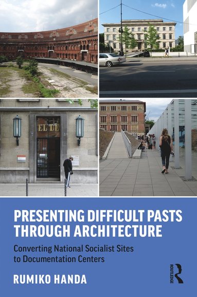 bokomslag Presenting Difficult Pasts Through Architecture