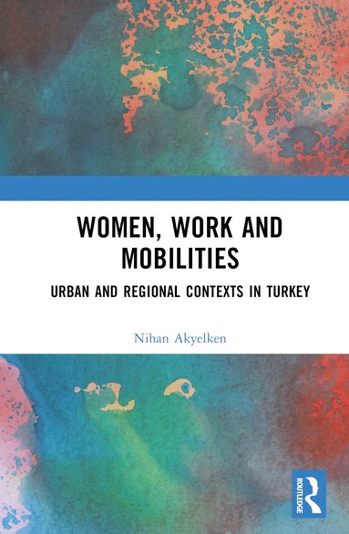 bokomslag Women, Work and Mobilities