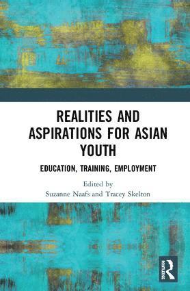 Suzanne Naafs, Tracey Skelton - Realities and Aspirations for Asian Youth, Inbunden