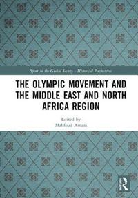 bokomslag The Olympic Movement and the Middle East and North Africa Region