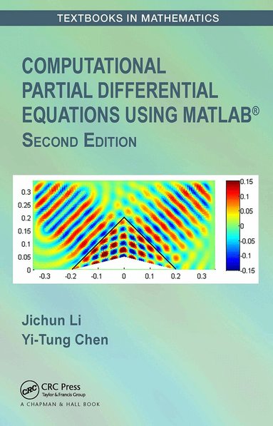 Jichun Li, Yi-Tung Chen - Computational Partial Differential Equations Using MATLAB®, Inbunden