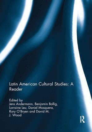 Jens Andermann, Ben Bollig, Lorraine Leu, Daniel Mosquera, Rory O'Bryen, David Wood - Latin American Cultural Studies: A Reader, Häftad