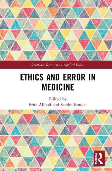Fritz Allhoff, Sandra Borden - Ethics and Error in Medicine, Inbunden