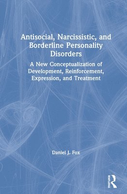 bokomslag Antisocial, Narcissistic, and Borderline Personality Disorders