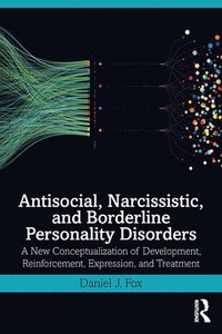 bokomslag Antisocial, Narcissistic, and Borderline Personality Disorders