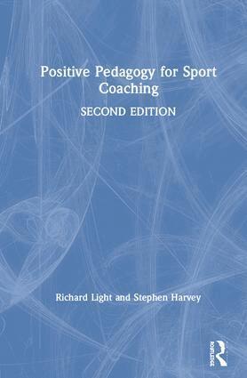 Richard Light, Stephen Harvey - Positive Pedagogy for Sport Coaching, Inbunden
