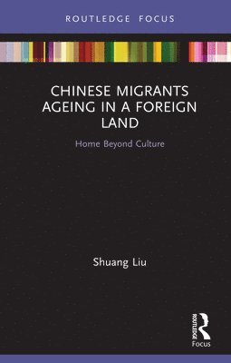 Chinese Migrants Ageing in a Foreign Land 1
