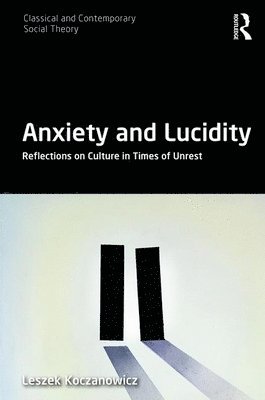 Leszek Koczanowicz, Poland) Koczanowicz, Leszek (SWPS University of Social Sciences and Humanities - Anxiety and Lucidity, Inbunden