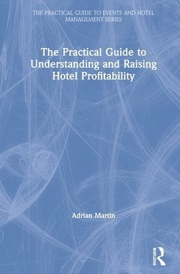 The Practical Guide to Understanding and Raising Hotel Profitability 1